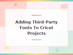 A Guide to Third-Party Fonts for Cricut Projects