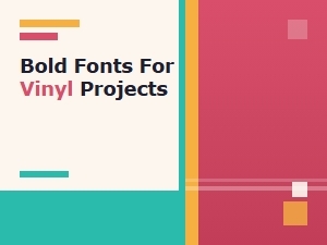 Bold Fonts for Vinyl Crafting and Signage