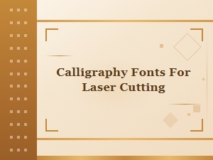 Key Calligraphy Font Traits for Laser Cutting